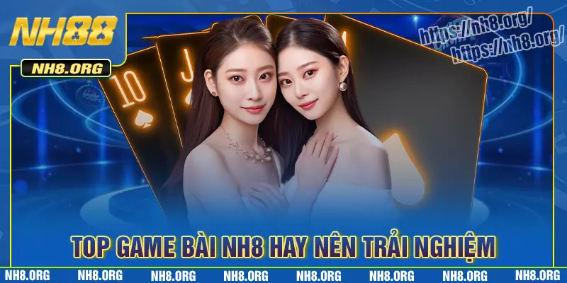 Những tựa game tạo nên tên tuổi của game bài NH8 Những tựa game tạo nên tên tuổi của game bài NH8